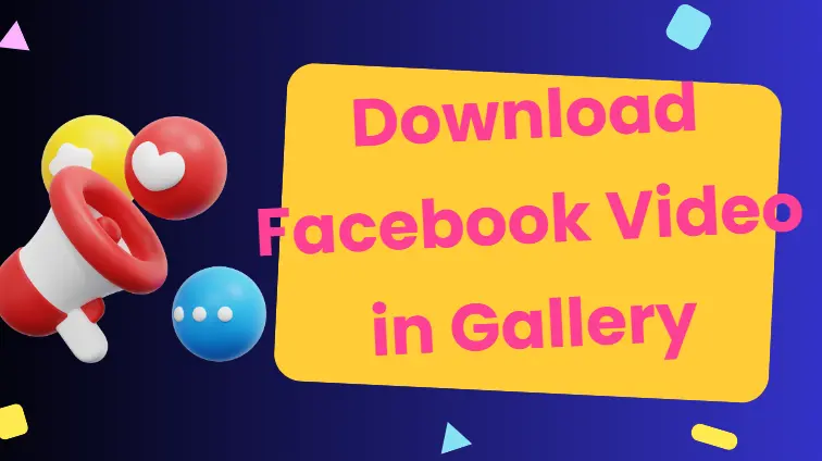 How to Download Facebook Video in Gallery